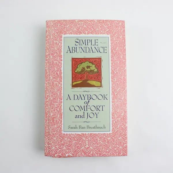 Simple Abundance: A Daybook of Comfort and Joy Sarah Ban Breathnach Hardcover