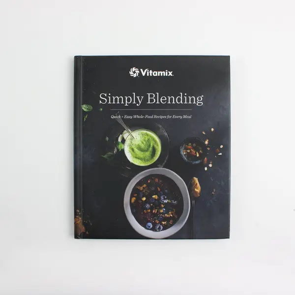 Vitamix Simply Blending Quick & Easy Whole-Food Recipes 2016 Hardcover