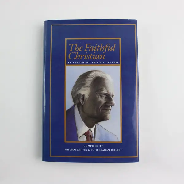 The Faithful Christian An Anthology of Billy Graham Book