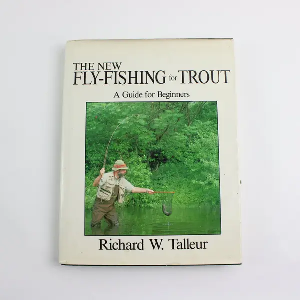 The New Fly-Fishing for Trout: A Guide for Beginners Richard W. Talleur