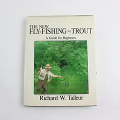 The New Fly-Fishing for Trout: A Guide for Beginners Richard W. Talleur