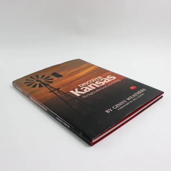 Discover Kansas: The Light, The Land, The Living by Ginny Weathers Hardcover