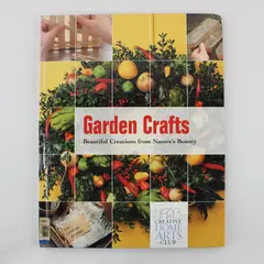Creative Home Arts Club Garden Crafts Beautiful Creations From Nature's Bounty