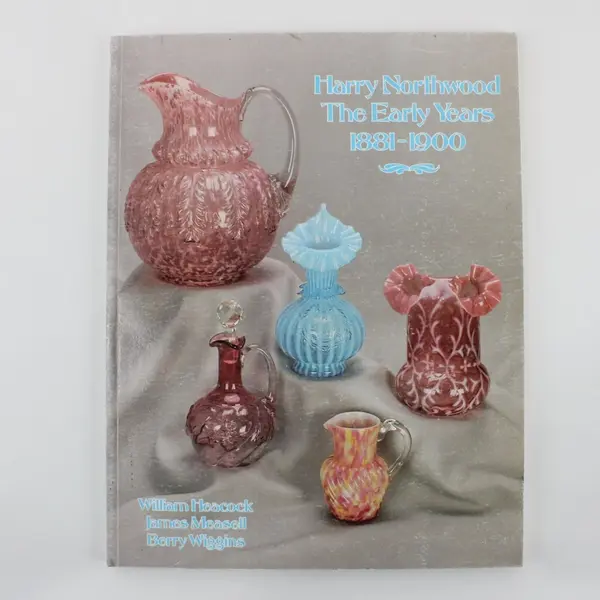 VTG Harry Northwood The Early Years 1881-1900 Heacock Measell & Wiggins 1991 PB