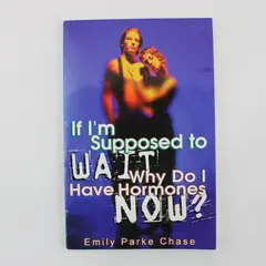 If I'm Supposed to WAIT, Why Do I Have Hormones NOW? Emily Parke Chase