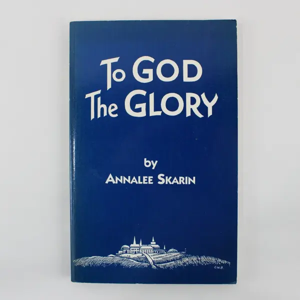 To God the Glory by Annalee Skarin Religious Book 1991