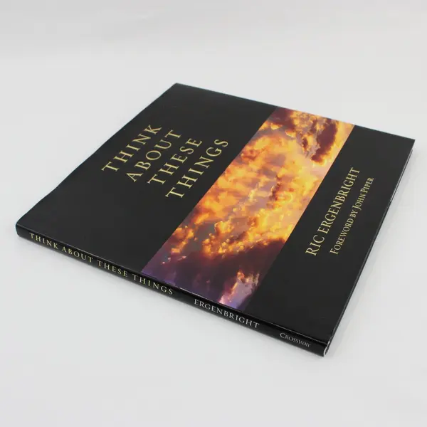 Think About These Things Ric Ergenbright Hardcover John Piper Foreword