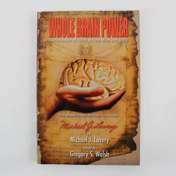 Whole Brain Power: Fountain of Youth for the Mind & Body Michael Lavery