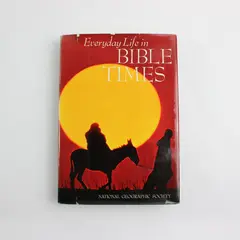 National Geographic Society Everyday Life in Bible Times Hardcover