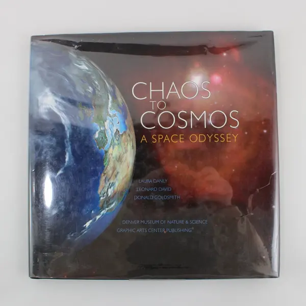 Chaos to Cosmos A Space Odyssey Danly, David & Goldsmith 2003 HC DJ Very Good