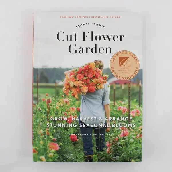 Floret Farm's Cut Flower Garden Grow Harvest Arrange Book Erin Benzakein