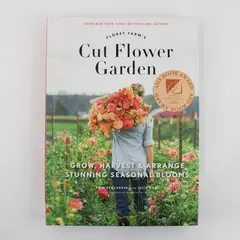 Floret Farm's Cut Flower Garden Grow Harvest Arrange Book Erin Benzakein