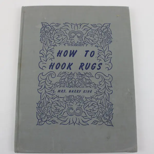 How to Hook Rugs by Mrs Harry King Vintage Rug Making Craft Book 1948 Hardcover