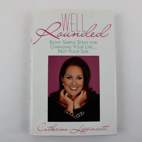 Well Rounded: Eight Simple Steps for Changing Your Life... Not Your Size