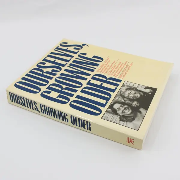 Ourselves, Growing Older Women Aging with Knowledge & Power 1987 Paperback