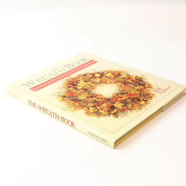 The Wreath Book Rob Pulleyn 1988 HC Craftbook W/DJ Over 100 Wreaths to Make Good