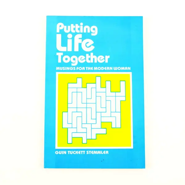 Putting Life Together Musings for the Modern Woman Guin T Stemmler 1987 Signed 