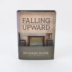 Falling Upward: Spirituality for Two Halves of Life Richard Rohr Hardcover