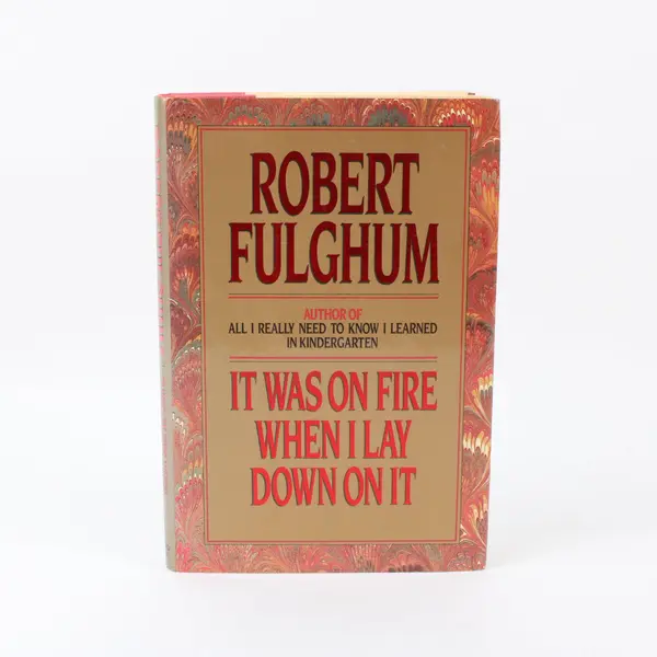 Robert Fulghum It Was On Fire When I Lay Down On It 1989 Hardcover DJ