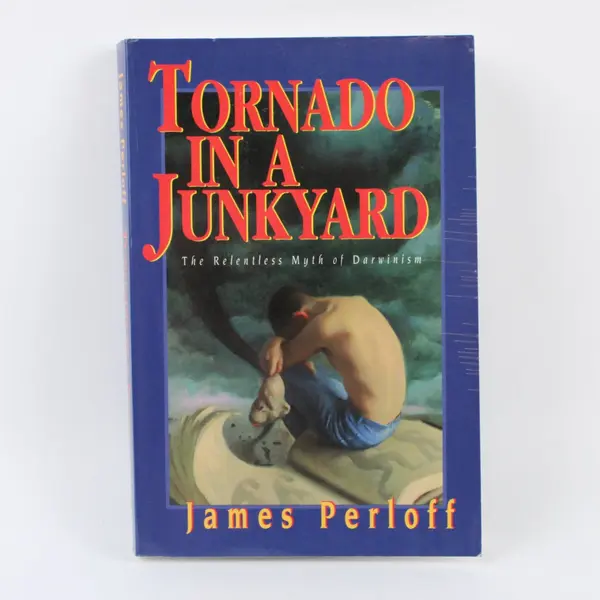 Tornado in a Junkyard The Relentless Myth of Darwinism James Perloff