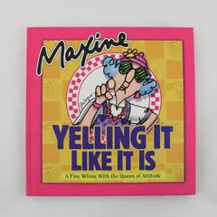 Maxine: Yelling It Like It Is: A Fine Whine with the Queen of Attitude HC 2001