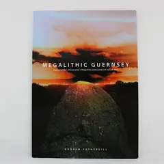 Megalithic Guernsey Andrew Fothergill Guernsey's Megalithic Structures 2006 PB
