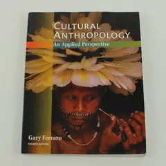 Cultural Anthropology: An Applied Perspective 4th Ed Gary Ferraro