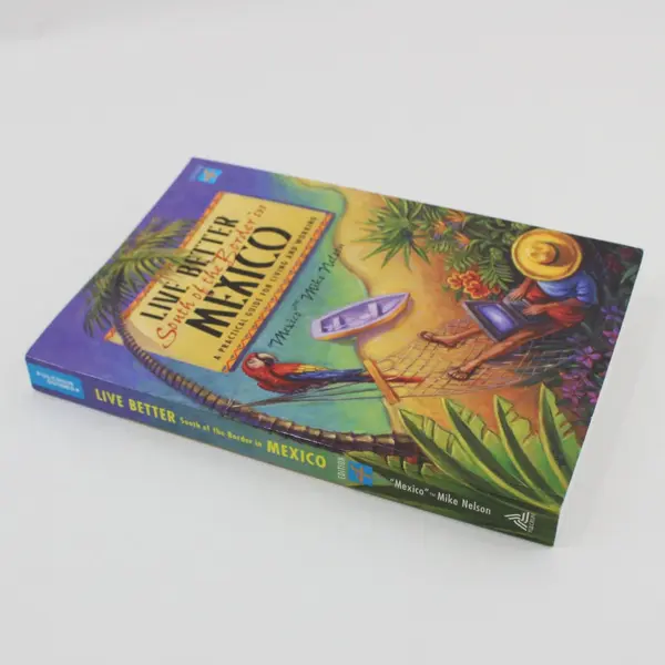 Live Better South of the Border in Mexico Mike Nelson 4th Edition 2005 PB