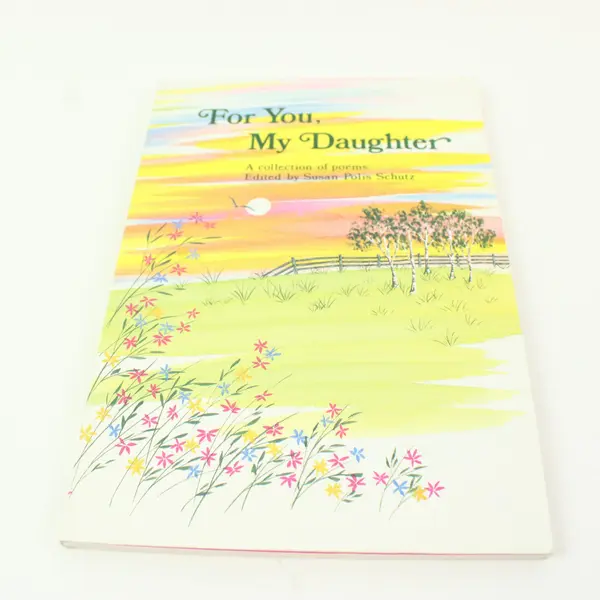 For You, My Daughter Susan Polis Schutz 1999 13th Printing Poetry Trade