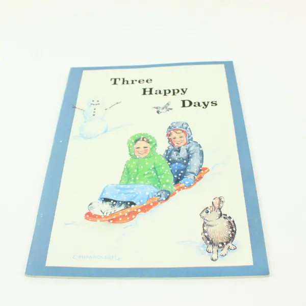 Three Happy Days Edith Witmer Illustrated by Edith Burkholder