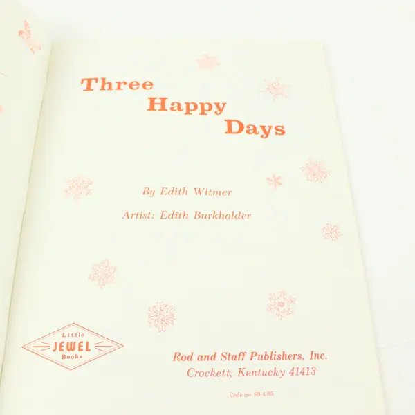 Three Happy Days Edith Witmer Illustrated by Edith Burkholder
