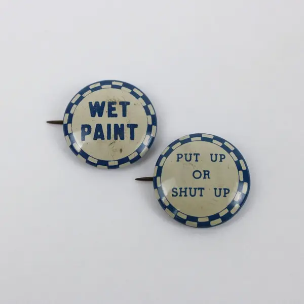 Vintage Wet Paint & Put Up or Shut Up Humorous Pinback Buttons Pair