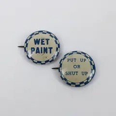 Vintage Wet Paint & Put Up or Shut Up Humorous Pinback Buttons Pair