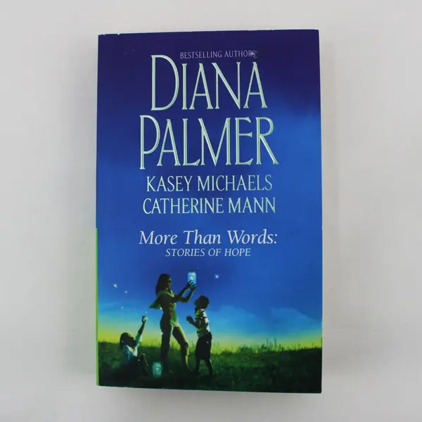 More Than Words Stories of Hope Diana Palmer Kasey Michaels Catherine Mann 2010