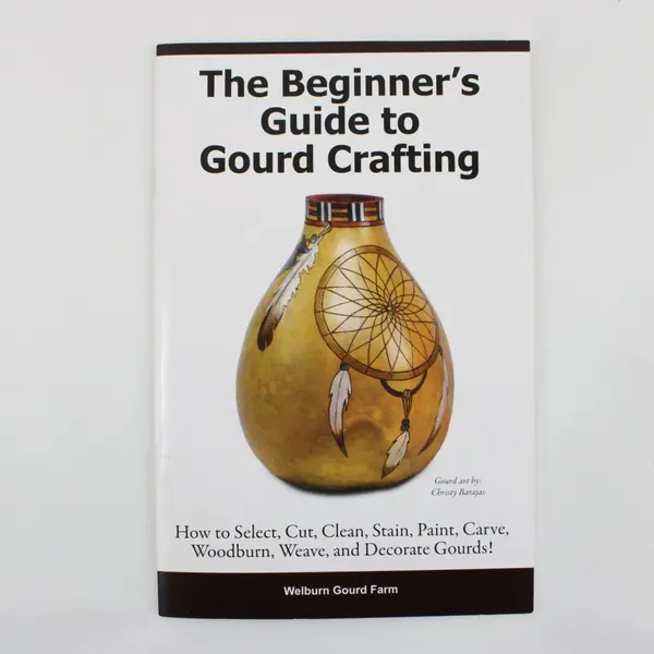 Welburn Gourd Farm Beginner's Guide to Gourd Crafting Book Paperback