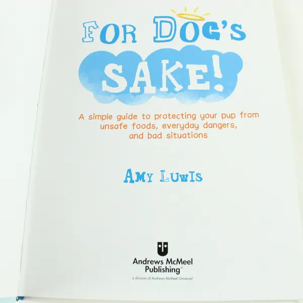 For Dog's Sake! A Simple Guide to Protecting Your Pup Amy Luwis 2016 Paperback