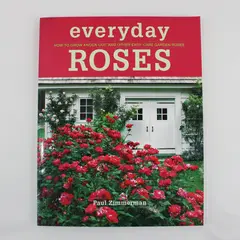 Everyday Roses Paul Zimmerman How to Grow Knock Out Garden Roses 2013 PB