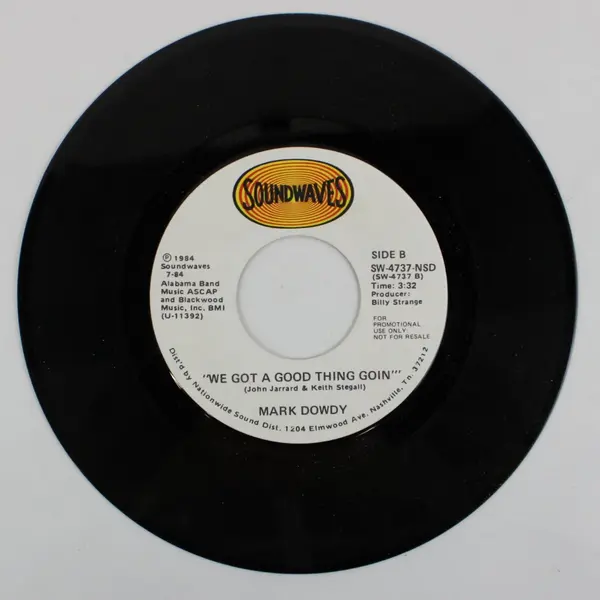 Mark Dowdy We Got A Good Thing Goin'/A Lady Afraid To Let Go 7" Vinyl Record