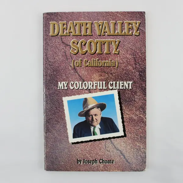 Death Valley Scotty (of California) My Colorful Client by Joseph Choate 1989 PB