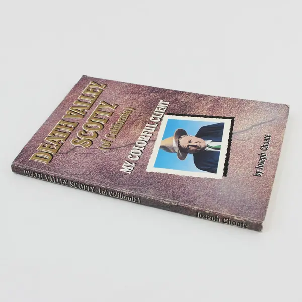 Death Valley Scotty (of California) My Colorful Client by Joseph Choate 1989 PB