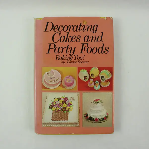 Decorating Cakes & Party Foods Baking Too Louise Spencer Cookbook 1969