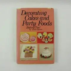 Decorating Cakes & Party Foods Baking Too Louise Spencer Cookbook 1969