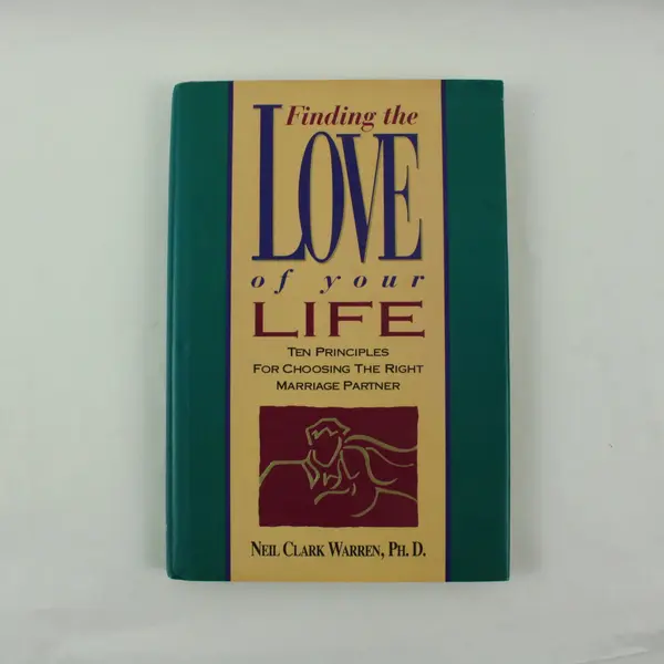 Finding the Love of Your Life Neil Clark Warren 10 Principles Book
