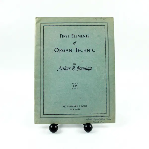 First Elements of Organ Technic Arthur B Jennings Witmark Organ Book