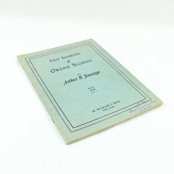 First Elements of Organ Technic Arthur B Jennings Witmark Organ Book