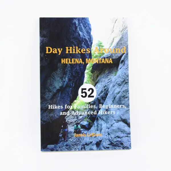 Day Hikes Around Helena Montana: 52 Hikes by Janis LeBlanc Guidebook 2017 PB