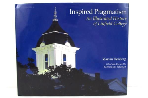 An Illustrated History of Linfield College Inspired Pragmatism Henberg HCDJ USED