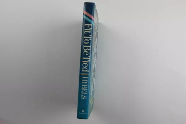 Fit To Be Tied Making Marriage Last A Lifetime by Bill & Lynne Hybels 1991