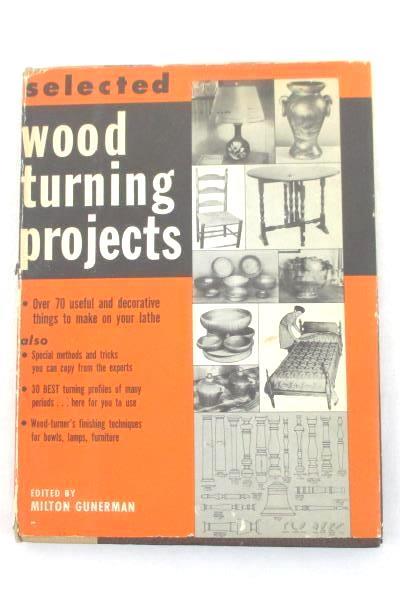 Selected Wood Turning Projects Edited By Milton Gunerman 1952