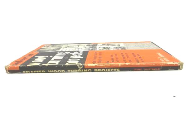 Selected Wood Turning Projects Edited By Milton Gunerman 1952